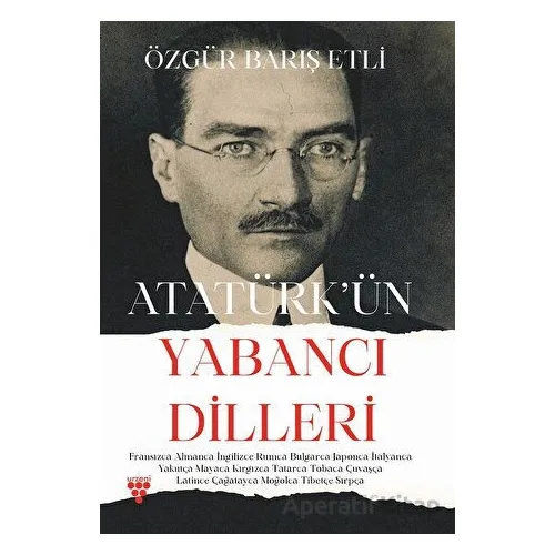 Atatürk’ün Yabancı Dilleri - Özgür Barış Etli - Urzeni Yayıncılık