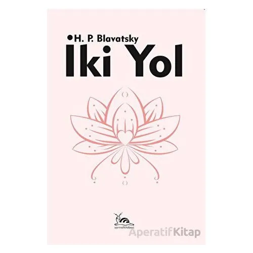 İki Yol - Helena Petrovna Blavatsky - Sarmal Kitabevi
