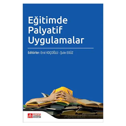 Eğitimde Palyatif Uygulamalar - Kolektif - Pegem Akademi Yayıncılık