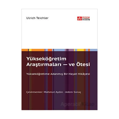 Yükseköğretim Araştırmaları ve Ötesi - Ulrich Teichler - Pegem Akademi Yayıncılık