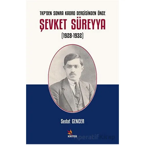 TKPden Sonra Kadro Dergisinden Önce Şevket Süreyya (1928-1932) - sedat gencer - Kriter Yayınları
