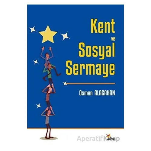 Kent ve Sosyal Sermaye - Osman Alacahan - Kriter Yayınları