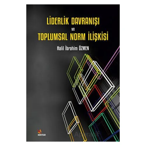Liderlik Davranışı ve Toplumsal Norm İlişkisi - Halil İbrahim Özmen - Kriter Yayınları