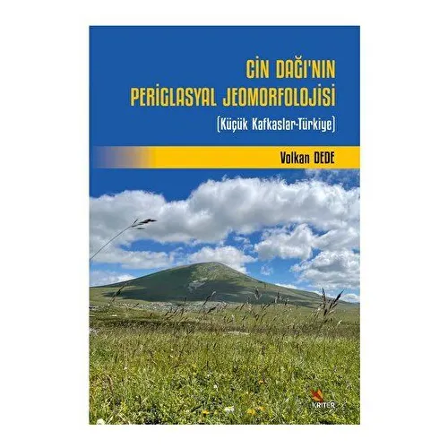 Cin Dağı’nın Periglasyal Jeomorfolojisi - Volkan Dede - Kriter Yayınları