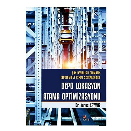 Çok Derinlikli Otomatik Depolama ve Çekme Sistemlerinde Depo Lokasyon Atama Optimizasyonu