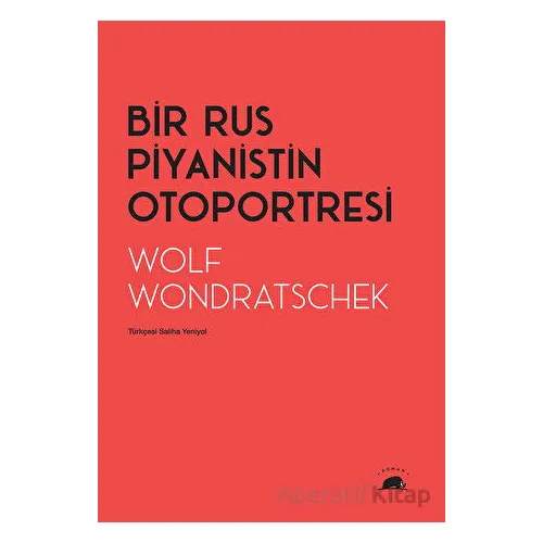 Bir Rus Piyanistin Otoportresi - Wolf Wondratschek - Kolektif Kitap