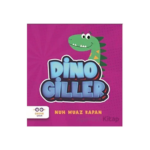 Dinogiller - Nuh Muaz Kapan - Cezve Çocuk