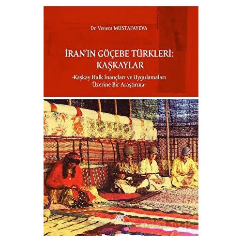 İran’ın Göçebe Türkleri - Venera Mustafayeva - Paradigma Akademi Yayınları