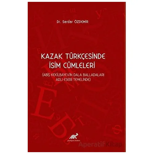 Kazak Türkçesinde İsim Cümleleri (Abiş Kekilbayevin Dala Balladaları Adlı Eseri Temelinde)