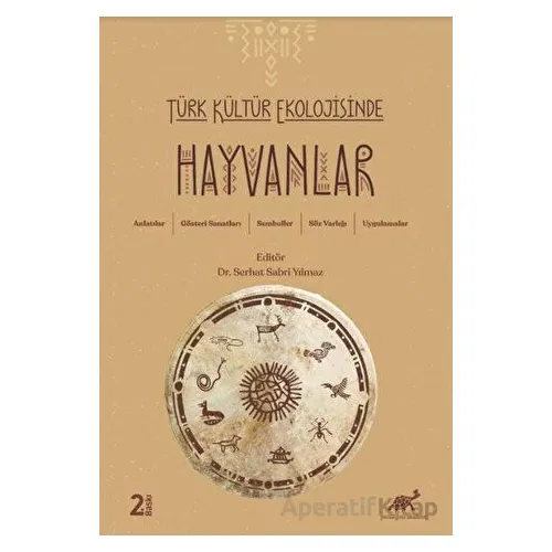 Türk Kültür Ekolojisinde Hayvanlar - Serhat Sabri Yılmaz - Paradigma Akademi Yayınları