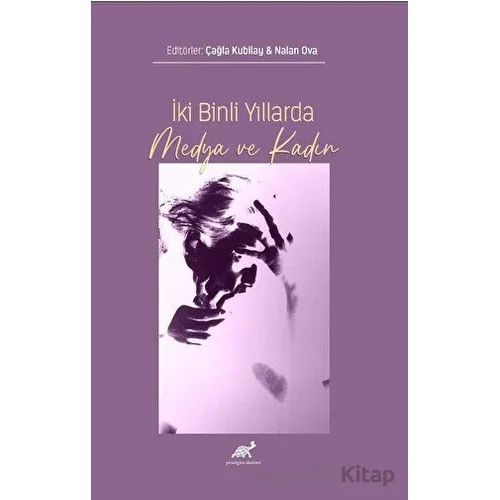 İki Binli Yıllarda Medya ve Kadın - Nalan Ova - Paradigma Akademi Yayınları