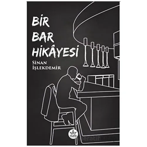Bir Bar Hikayesi - Sinan İşlekdemir - Elpis Yayınları