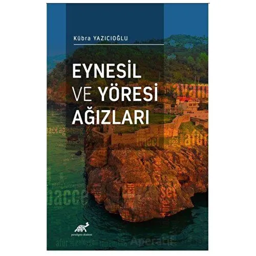 Eynesil ve Yöresi Ağızları - Kübra Yazıcıoğlu - Paradigma Akademi Yayınları