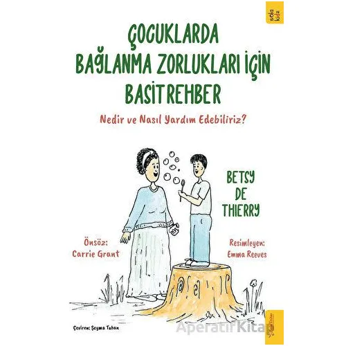 Çocuklarda Bağlanma Zorlukları için Basit Rehber - Betsy de Thierry - Sola Kidz
