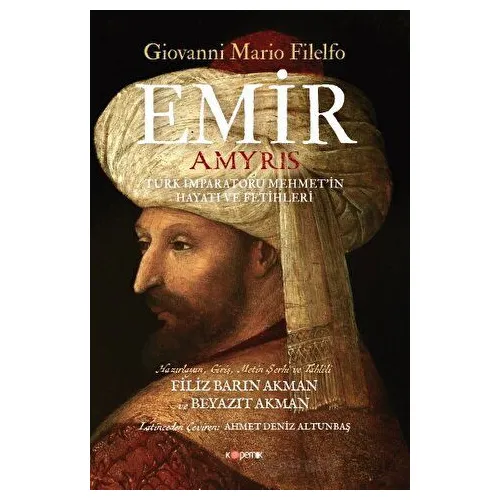 Emir Türk İmparatoru Mehmet’in Hayatı Ve Fetihleri - Giovanni Mario Filelfo - Kopernik Kitap