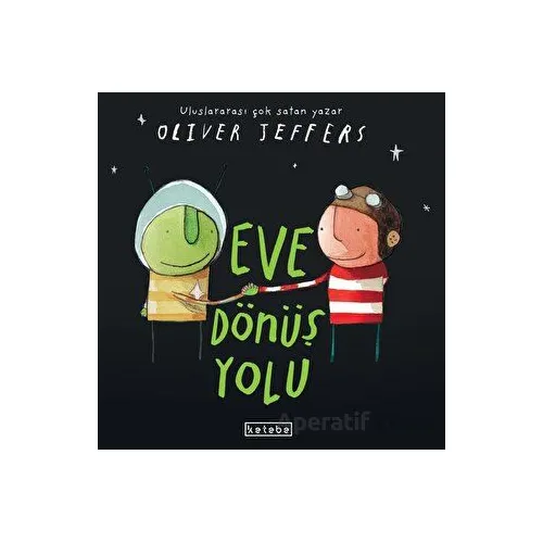 Eve Dönüş Yolu - Oliver Jeffers - Ketebe Çocuk