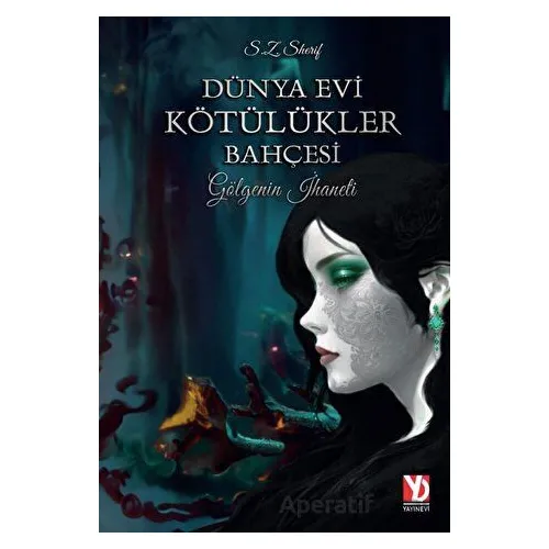 Dünya Evi Kötülükler Bahçesi -Gölgenin İhaneti- - S.Z.Sherif - Yazardan Direkt Yayınevi
