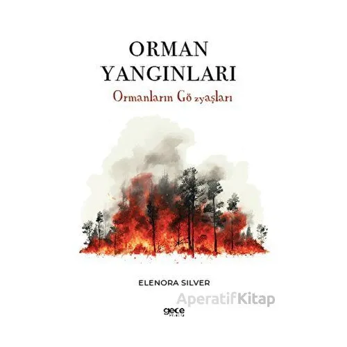 Orman Yangınları - Elenora Silver - Gece Kitaplığı