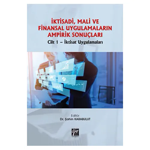 İktisadi, Mali ve Finansal Uygulamaların Ampirik Sonuçları - Şahin Karabulut - Gazi Kitabevi