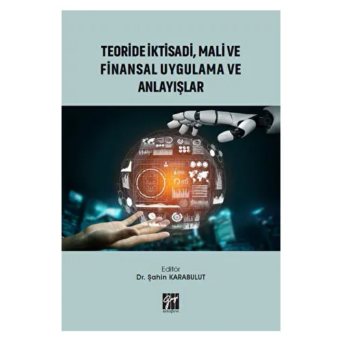 Teoride İktisadi, Mali ve Finansal Uygulama ve Anlayışlar - Şahin Karabulut - Gazi Kitabevi