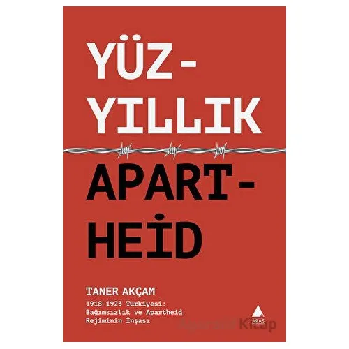 Yüzyıllık Apartheid - Taner Akçam - Aras Yayıncılık