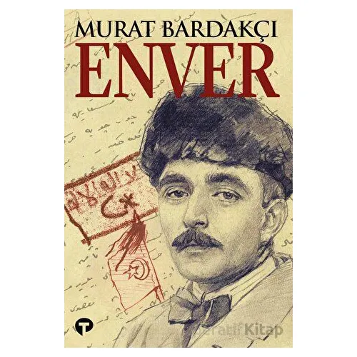 Enver - Murat Bardakçı - Turkuvaz Kitap