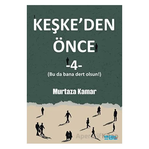 Keşkeden Önce - 4 - Murtaza Kamar - Mat Kitap