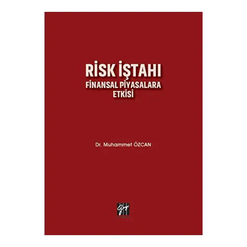 Risk İştahı Finansal Piyasalara Etkisi - Muhammet Özcan - Gazi Kitabevi