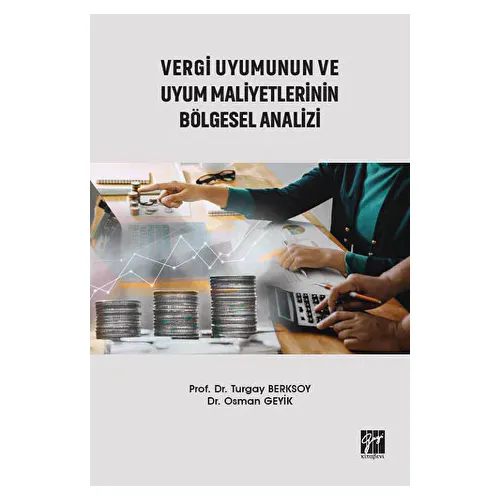 Vergi Uyumunun ve Uyum Maliyetlerinin Bölgesel Analizi - Osman Geyik - Gazi Kitabevi