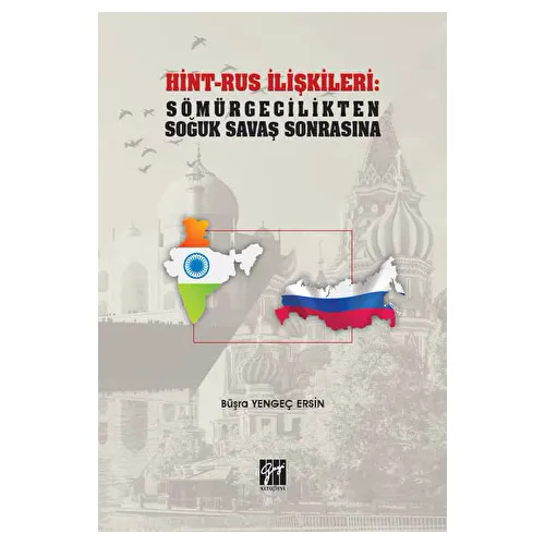 Hint-Rus İlişkileri: Sömürgecilikten Soğuk Savaş Sonrasına - Büşra Yengeç Ersin - Gazi Kitabevi