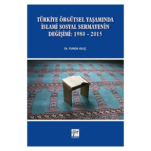 Türkiye Örgütsel Yaşamında İslami Sosyal Sermayenin Değişimi: 1980 - 2015