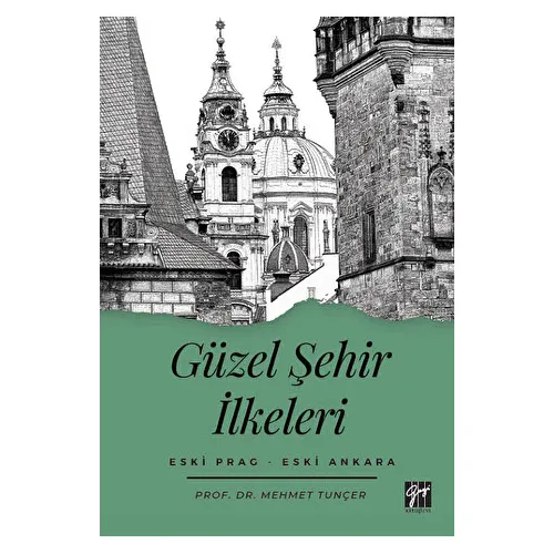 Güzel Şehir İlkeleri - Mehmet Tunçer - Gazi Kitabevi