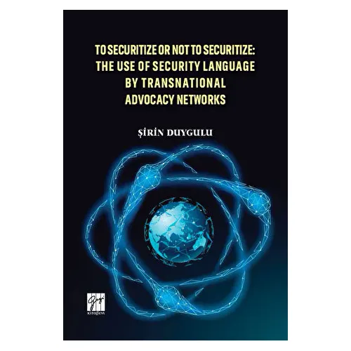 To Securitize Or Not To Securitize: The Use Of Security Language By Transnational Advocacy Networks