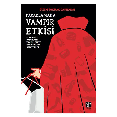 Pazarlamada Vampir Etkisi - Gizem Tokmak Danışman - Gazi Kitabevi