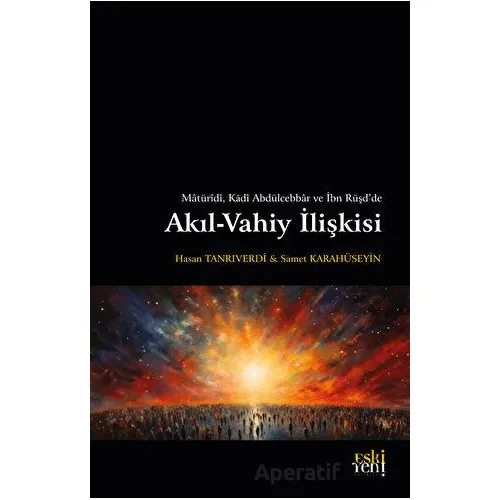 Matüridi, Kadi Abdülcebbar ve İbn Rüşdde Akıl-Vahiy İlişkisi