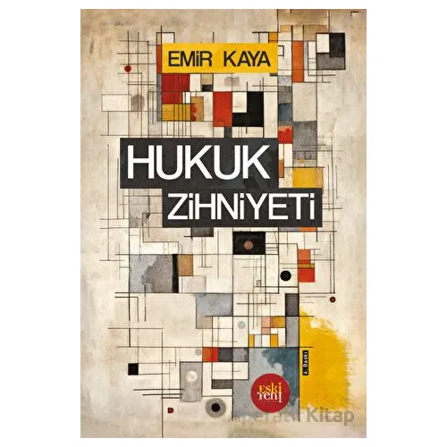 Hukuk Zihniyeti - Emir Kaya - Eski Yeni Yayınları