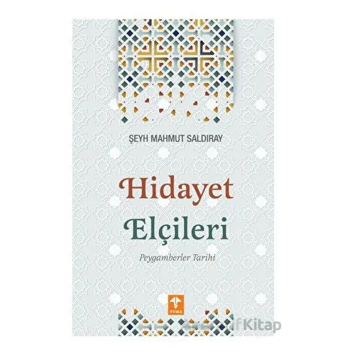 Hidayet Elçileri Peygamberler Tarihi - Şeyh Mahmut Saldıray - Kevser Yayınları
