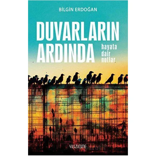 Duvarların Ardında - Bilgin Erdoğan - Yüzleşme Yayınları