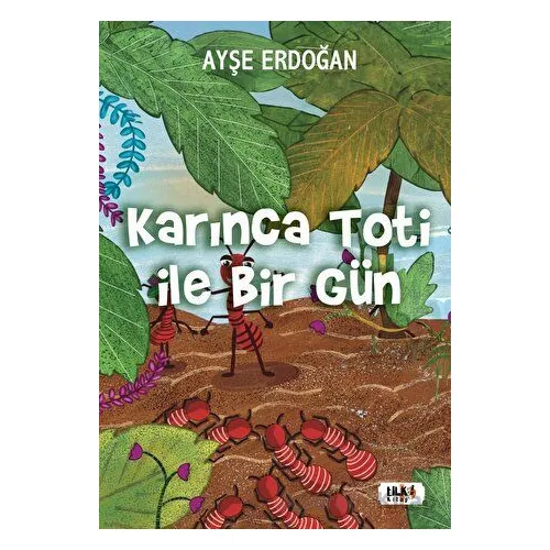 Karınca Toti ile Birgün - Ayşe Erdoğan - Tilki Kitap