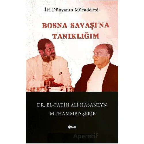 Bosna Savaşına Tanıklığım - Fatih Ali Hasaneyn Muhammed Şerif - Şule Yayınları