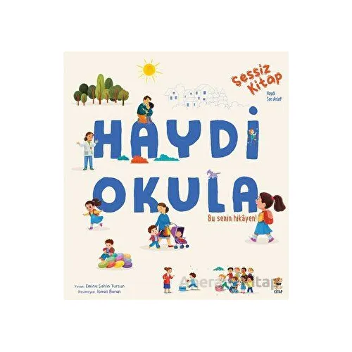 Sessiz Kitap Haydi Okula - Emine Şahin Tursun - Sincap Kitap