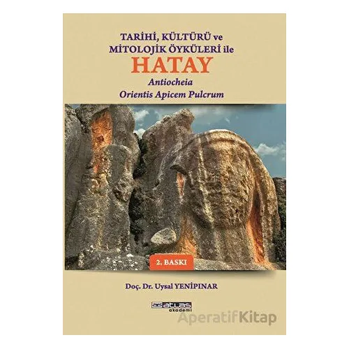Tarihi Kültürü ve Öyküleri ile Hatay - Uysal Yenipınar - Atlas Akademi