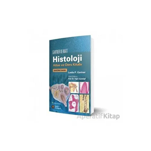 Gartner ve Hiatt Histoloji Atlas ve Ders Kitabı - Leslie P. Gartner - İstanbul Tıp Kitabevi