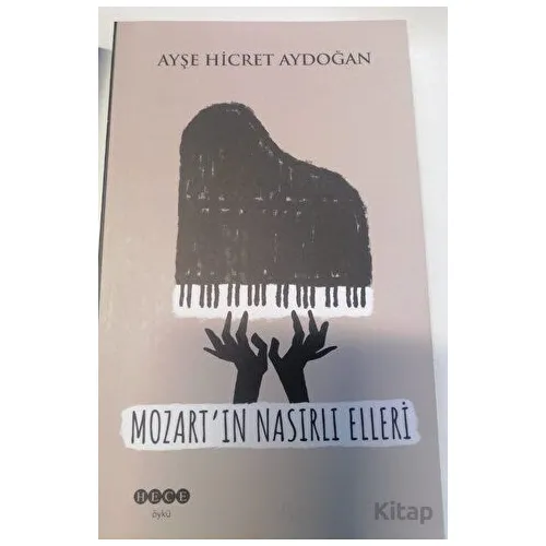 Mozartın Nasırlı Elleri - Ayşe Hicret Aydoğan - Hece Yayınları