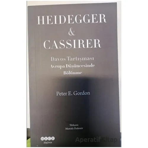 Avrupa Düşüncesinde Bölünme Heidegger - Cassirer - Peter E. Gordon - Hece Yayınları