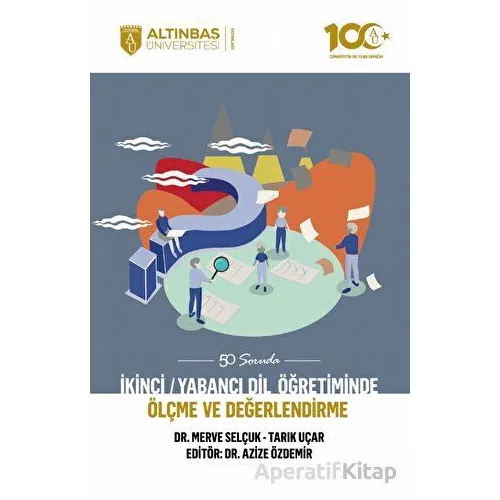 İkinci/Yabancı Dil Öğretiminde Ölçme ve Değerlendirme - Tarık Uçar - Altınbaş Üniversitesi Yayınları