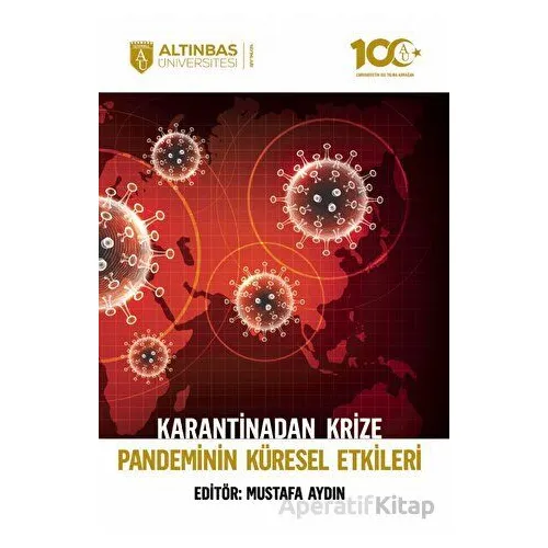 Karantinadan Krize Pandeminin Küresel Etkileri - Kolektif - Altınbaş Üniversitesi Yayınları