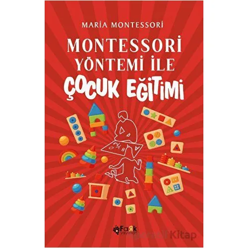 Montessori Yöntemi İle Çocuk Eğitimi - Maria Montessori - Fark Yayınları