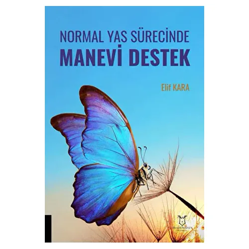 Normal Yas Sürecinde Manevi Destek - Elif Kara - Akademisyen Kitabevi