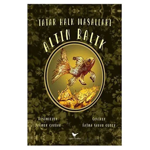 Altın Balık: Tatar Halk Masalları - Fatma Şahan Güney - Günce Yayınları